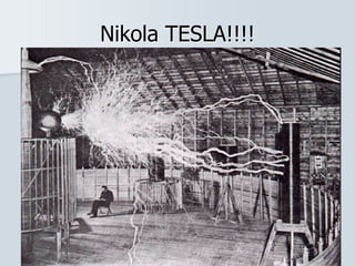 Nikola TESLA!!!!
 