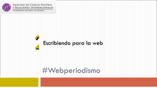 2
Escribiendo para la web



#Webperiodismo
 