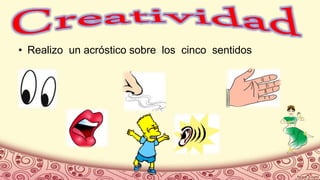 • Realizo un acróstico sobre los cinco sentidos
 
