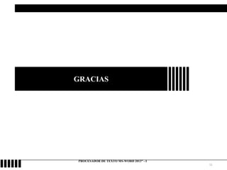 11
GRACIAS
PROCESADOR DE TEXTO MS-WORD 2013” - I
 
