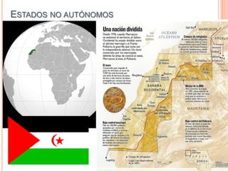 ESTADOS NO AUTÓNOMOS
 