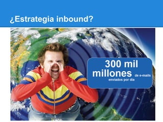 ¿Estrategia inbound?
 