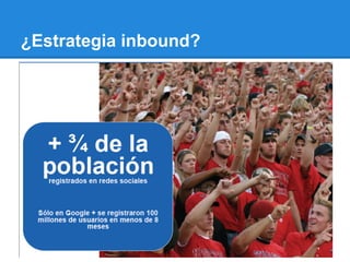 ¿Estrategia inbound?
 