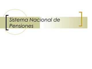 Sistema Nacional de
Pensiones
 