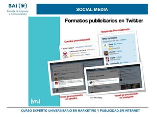 SOCIAL MEDIA

CURSO EXPERTO UNIVERSITARIO EN MARKETING Y PUBLICIDAD EN INTERNET

 