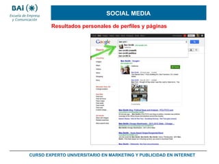SOCIAL MEDIA
Resultados personales de perfiles y páginas

CURSO EXPERTO UNIVERSITARIO EN MARKETING Y PUBLICIDAD EN INTERNET

 