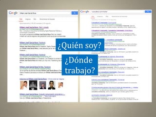 ¿Quién soy?
 ¿Dónde
 trabajo?
 