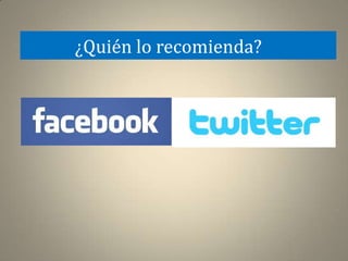 ¿Quién lo recomienda?
 