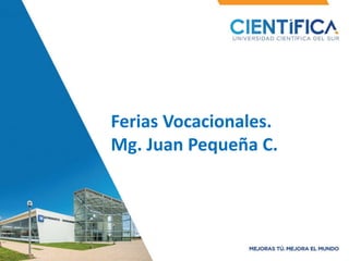 Ferias Vocacionales.
Mg. Juan Pequeña C.
 