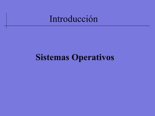 Introducción Sistemas Operativos 