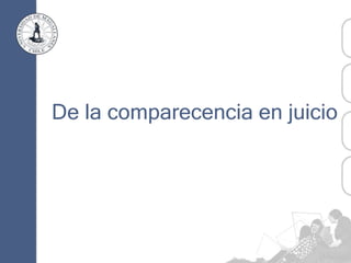 De la comparecencia en juicio
 