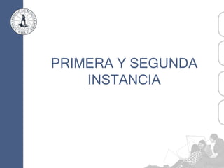 PRIMERA Y SEGUNDA
INSTANCIA
 