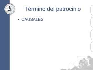 Término del patrocinio
• CAUSALES
 