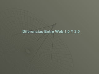 Diferencias Entre Web 1.0 Y 2.0 