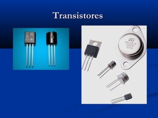 TransistoresTransistores
 