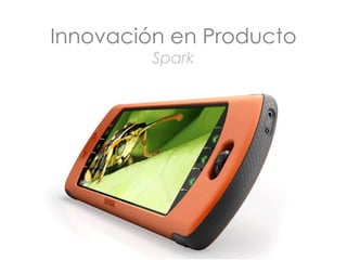Innovación en Producto Spark 