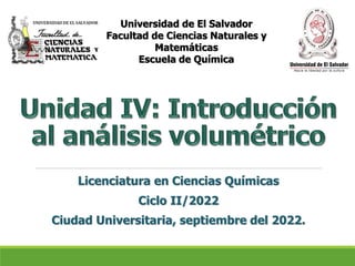 Licenciatura en Ciencias Químicas
Ciclo II/2022
Ciudad Universitaria, septiembre del 2022.
Universidad de El Salvador
Facultad de Ciencias Naturales y
Matemáticas
Escuela de Química
 