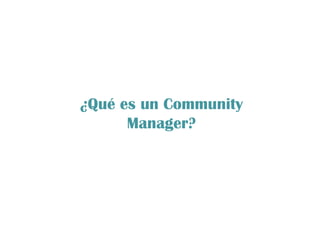 ¿Qué es un Community Manager? 