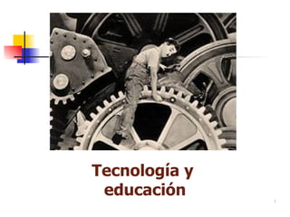 Tecnología y
 educación     1
 