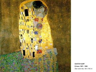 GUSTAV KLIMT
El beso, 1907 – 1908
Óleo sobre tela, 180 x 180 cm
 