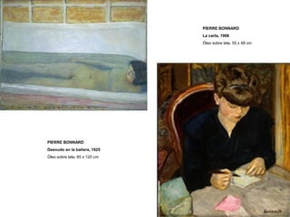 PIERRE BONNARD
Desnudo en la bañera, 1925
Óleo sobre tela, 85 x 120 cm
PIERRE BONNARD
La carta, 1906
Óleo sobre tela, 55 x 48 cm
 
