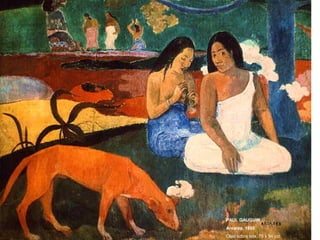PAUL GAUGUIN
Arearea, 1892
Óleo sobre tela, 75 x 94 cm
 