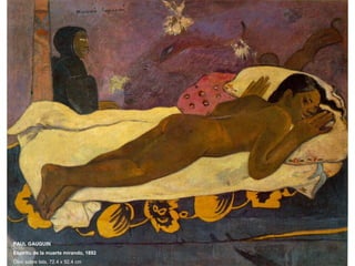 PAUL GAUGUIN
Espíritu de la muerte mirando, 1892
Óleo sobre tela, 72.4 x 92.4 cm
 