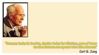 “Conozca todas la teorías, domine todas las técnicas, pero al tocar
un alma humana sea apenas otra alma humana”
Carl G. Jung
 