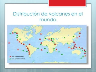 Distribución de volcanes en el
mundo
 