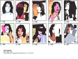 ANDY WARHOL
Mick Jagger, 1975
De una serie de 10 serigrafías, 250 ediciones, 111.5 x 73.6 cm
 