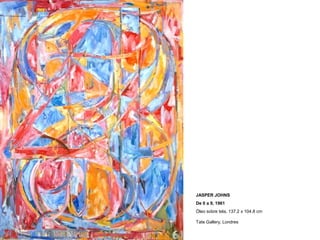 JASPER JOHNS
De 0 a 9, 1961
Óleo sobre tela, 137.2 x 104.8 cm
Tate Gallery, Londres
 