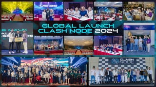 GLOBAL LAUNCH
CLASH NODE 2024
 