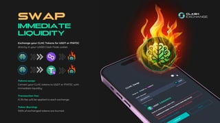 SWAP
Immediate
liquidity
Exchange your CLHC Tokens for USDT or MATIC
directly in your WEB3 Clash Node wallet.
Tokens swap:
Convert your CLHC tokens to USDT or MATIC with
immediate liquidity.
Transaction Fee:
A 3% fee will be applied to each exchange.
Token Burning:
100% of exchanged tokens are burned.
 