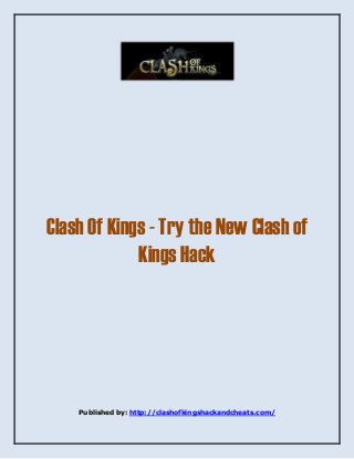 Clash Of Kings - Try the New Clash of
Kings Hack
Published by: http://clashofkingshackandcheats.com/
 