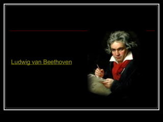 Ludwig van Beethoven 