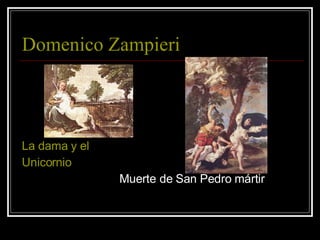 Domenico Zampieri  La dama y el  Unicornio  Muerte de San Pedro mártir 