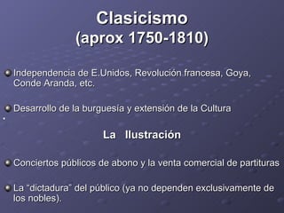Clasicismo (aprox 1750-1810) ,[object Object],[object Object],[object Object],[object Object],[object Object]