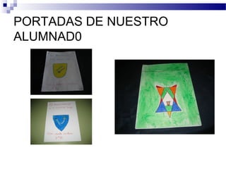 PORTADAS DE NUESTRO
ALUMNAD0
 