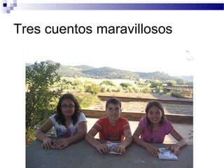 Tres cuentos maravillosos
 