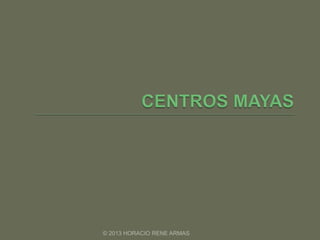 © 2013 HORACIO RENE ARMAS
 