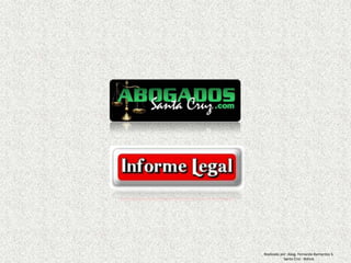 Realizado por: Abog. Fernando Barrientos S.
            Santa Cruz - Bolivia
 