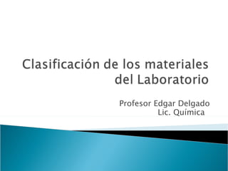 Profesor Edgar Delgado Lic. Química  