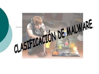 CLASIFICACIÓN DE MALWARE  