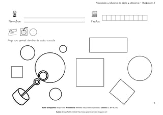 Propiedades y relaciones de objetos y colecciones – Clasificación 2




Nombre:                                                                                     Fecha:



Pega un gomet dentro de cada círculo




                                                                                                                                                                    5

                          Autor pictogramas: Sergio Palao Procedencia: ARASAAC http://catedu.es/arasaac/ Licencia: CC (BY-NC-SA)

                                            Autora: Amaya Padilla Collado http://www.garachicoenclave.blogspot.com
 