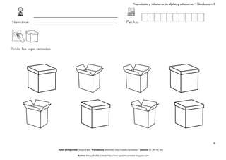 Propiedades y relaciones de objetos y colecciones – Clasificación 2




Nombre:                                                                                      Fecha:



Pinta las cajas cerradas




                                                                                                                                                                     6

                           Autor pictogramas: Sergio Palao Procedencia: ARASAAC http://catedu.es/arasaac/ Licencia: CC (BY-NC-SA)

                                             Autora: Amaya Padilla Collado http://www.garachicoenclave.blogspot.com
 