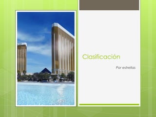 Clasificación
           Por estrellas
 