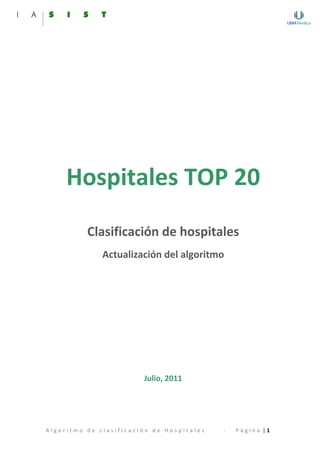 Hospitales TOP 20
Clasificación de hospitales
Actualización del algoritmo

Julio, 2011

Algoritmo de clasificación de Hospitales

-

Página |1

 