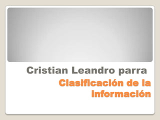 Clasificación de la información Cristian Leandro parra 