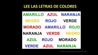 Profesor: Maximiliano Huiza Mucha.
LEE LAS LETRAS DE COLORES
 