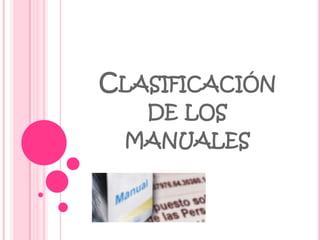 CLASIFICACIÓN
   DE LOS
 MANUALES
 